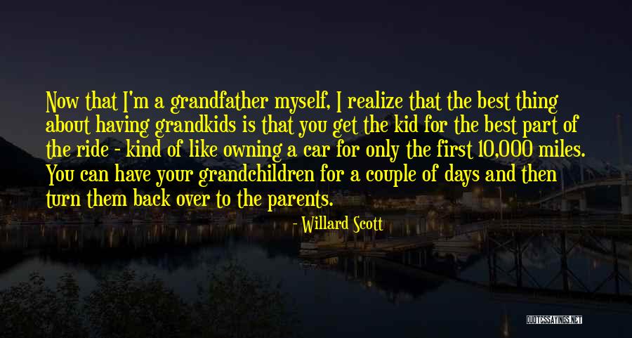 Having A Grandfather Quotes By Willard Scott Having A Grandfather Quotes By Willard Scott