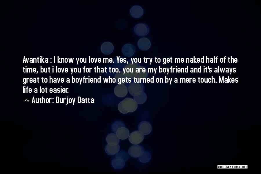 Having A Great Boyfriend Quotes By Durjoy Datta