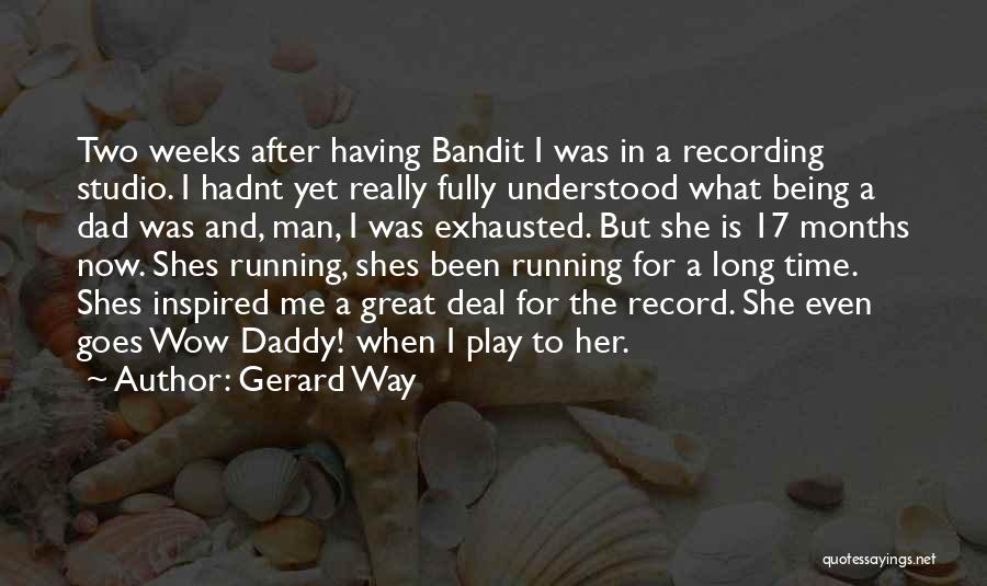 Having A Great Dad Quotes By Gerard Way