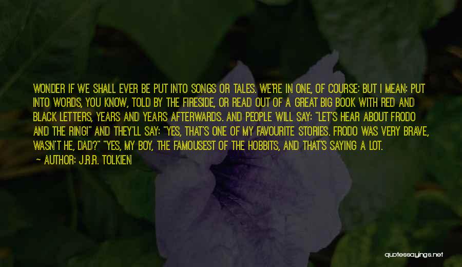 Having A Great Dad Quotes By J.R.R. Tolkien