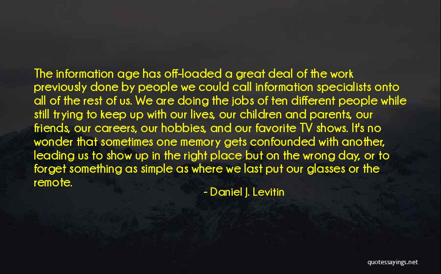 Having A Great Day At Work Quotes By Daniel J. Levitin Having A Great Day At Work Quotes By Daniel J. Levitin