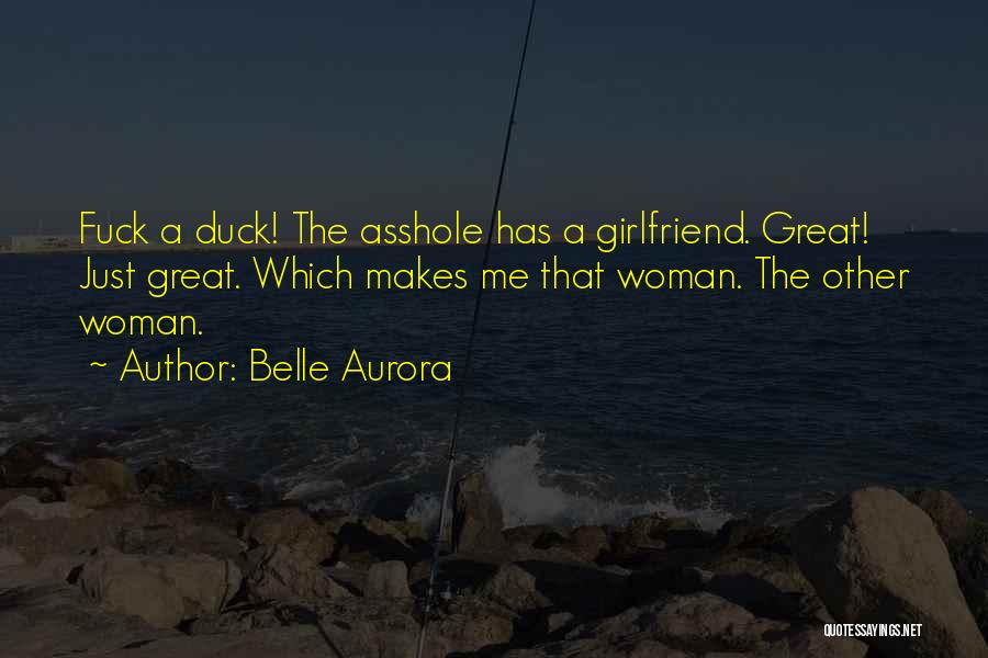 Having A Great Girlfriend Quotes By Belle Aurora