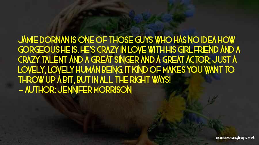 Having A Great Girlfriend Quotes By Jennifer Morrison