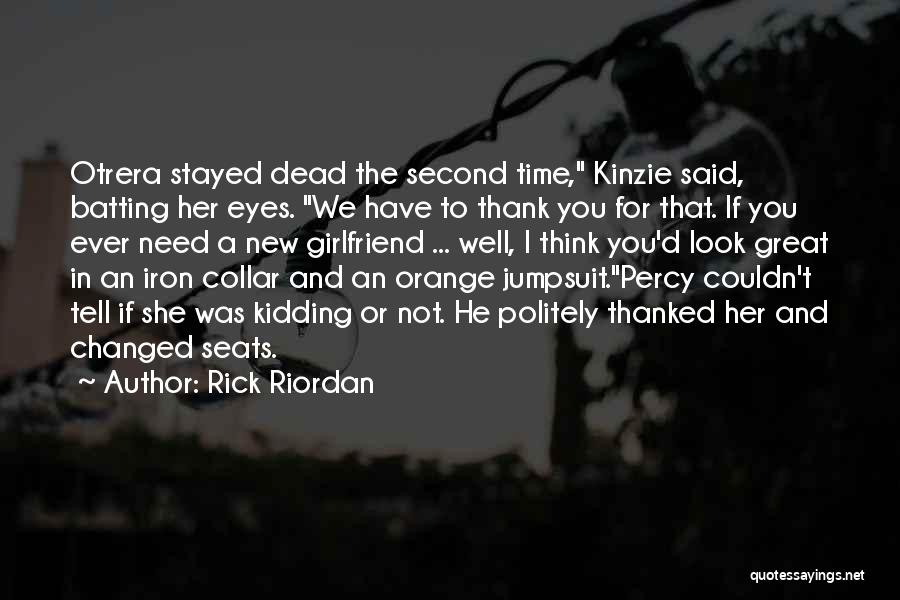 Having A Great Girlfriend Quotes By Rick Riordan