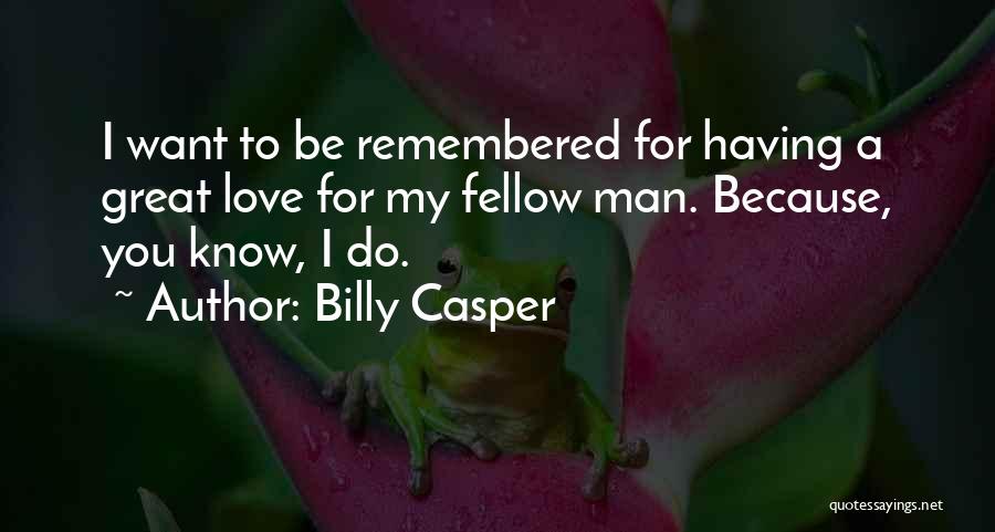 Having A Great Man Quotes By Billy Casper
