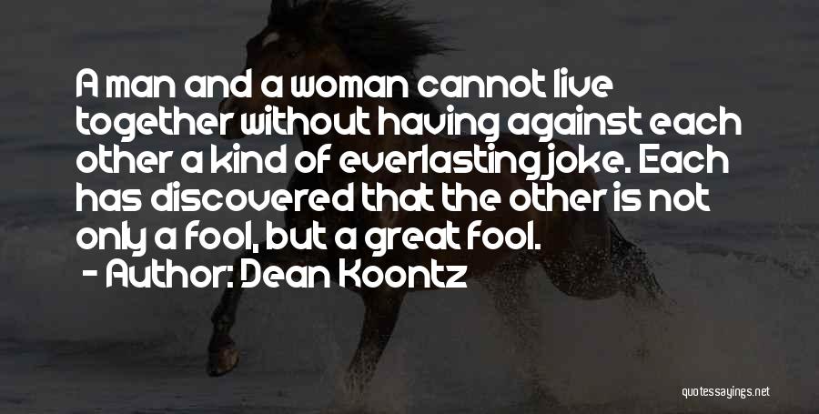 Having A Great Man Quotes By Dean Koontz