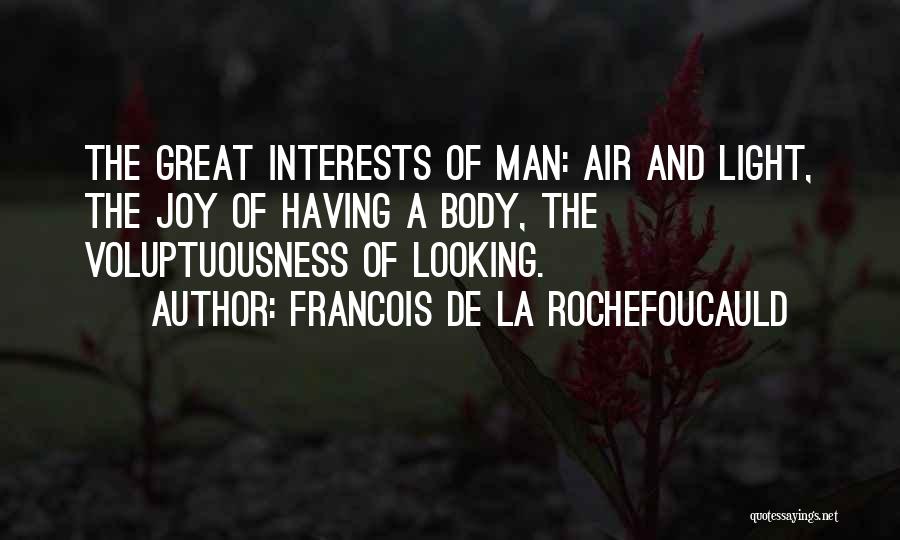 Having A Great Man Quotes By Francois De La Rochefoucauld