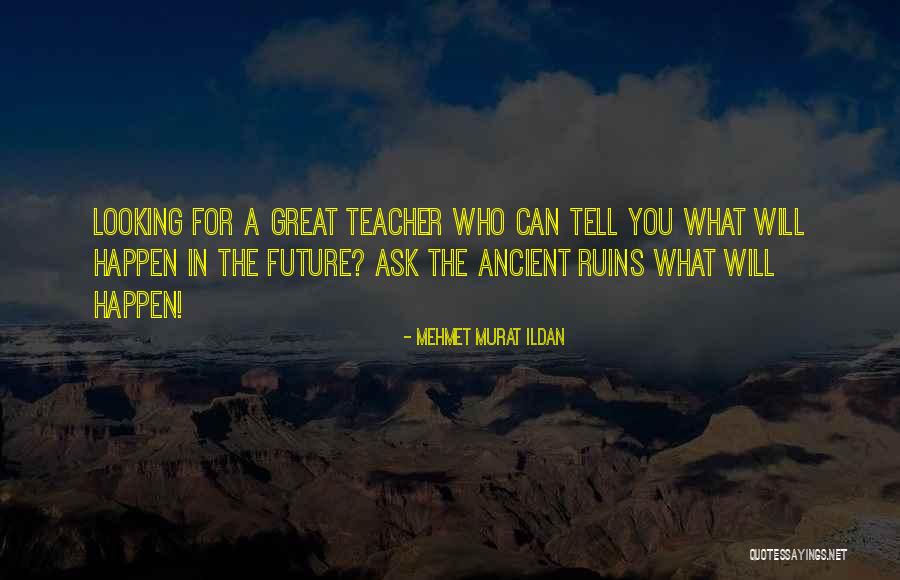 Having A Great Teacher Quotes By Mehmet Murat Ildan Having A Great Teacher Quotes By Mehmet Murat Ildan