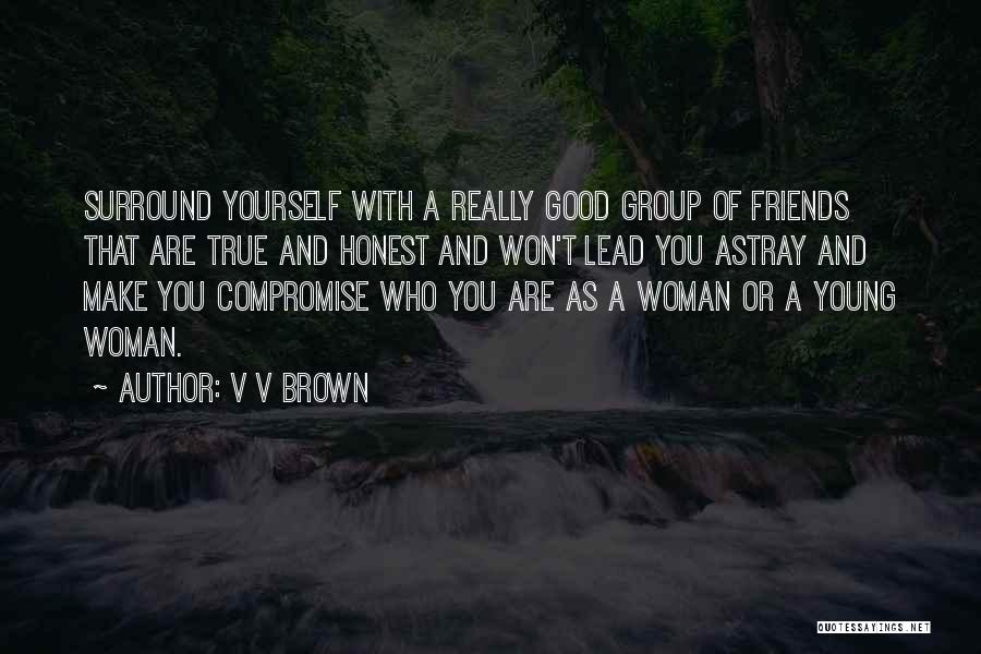 Having A Group Of Friends Quotes By V V Brown
