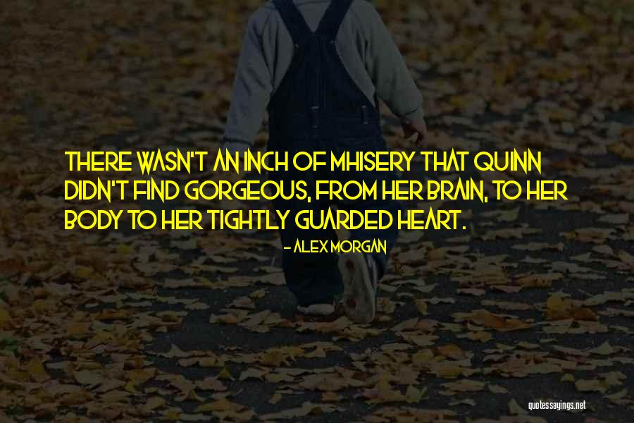Having A Guarded Heart Quotes By Alex Morgan Having A Guarded Heart Quotes By Alex Morgan