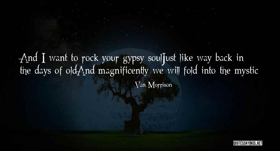 Having A Gypsy Soul Quotes By Van Morrison Having A Gypsy Soul Quotes By Van Morrison