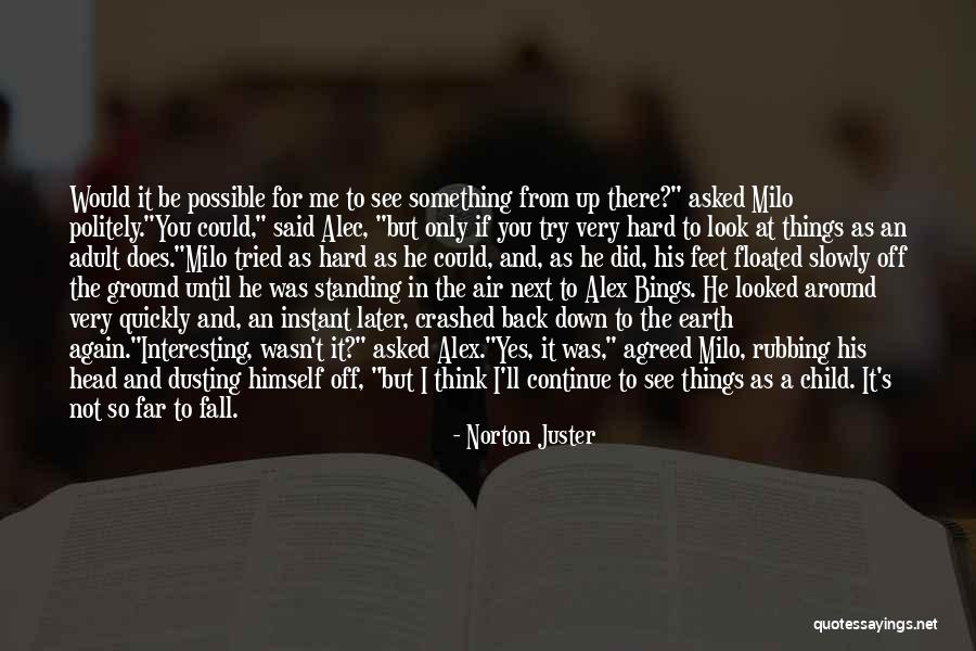 Having A Hard Childhood Quotes By Norton Juster Having A Hard Childhood Quotes By Norton Juster