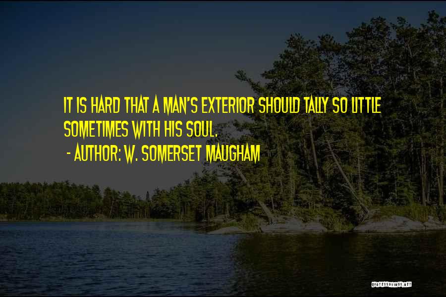 Having A Hard Exterior Quotes By W. Somerset Maugham