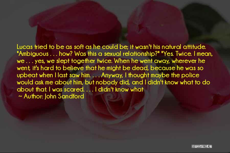 Having A Hard Time In A Relationship Quotes By John Sandford