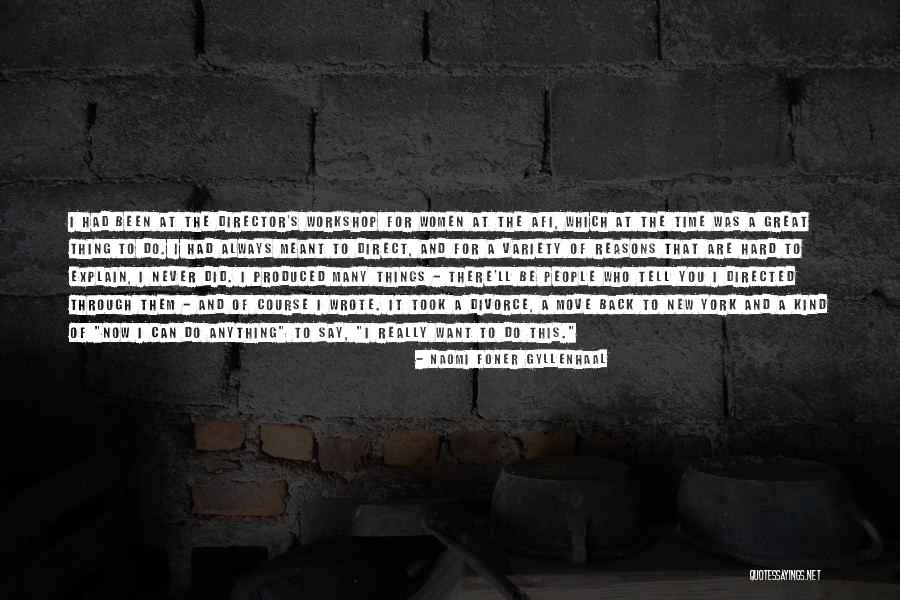 Having A Hard Time Moving On Quotes By Naomi Foner Gyllenhaal Having A Hard Time Moving On Quotes By Naomi Foner Gyllenhaal
