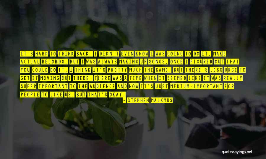 Having A Hard Time Moving On Quotes By Stephen Malkmus Having A Hard Time Moving On Quotes By Stephen Malkmus