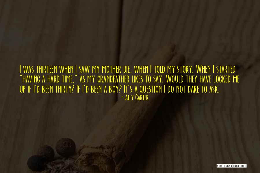 Having A Hard Time Quotes By Ally Carter Having A Hard Time Quotes By Ally Carter