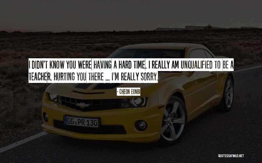 Having A Hard Time Quotes By Cheon Eunbi Having A Hard Time Quotes By Cheon Eunbi