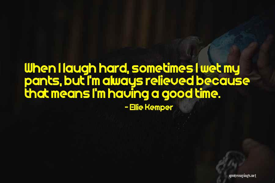 Having A Hard Time Quotes By Ellie Kemper Having A Hard Time Quotes By Ellie Kemper