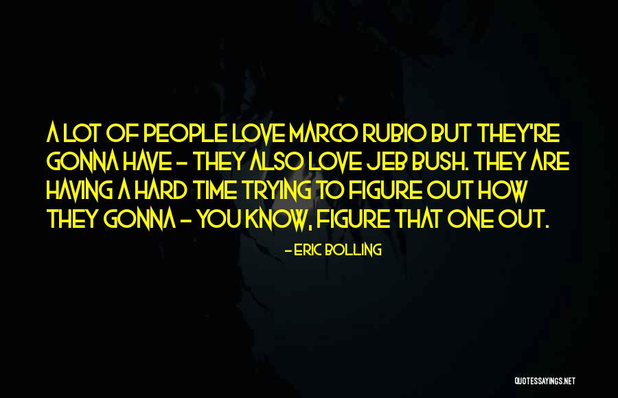 Having A Hard Time Quotes By Eric Bolling Having A Hard Time Quotes By Eric Bolling