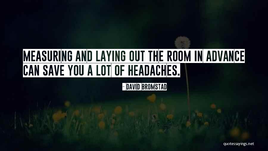 Having A Headache Quotes By David Bromstad