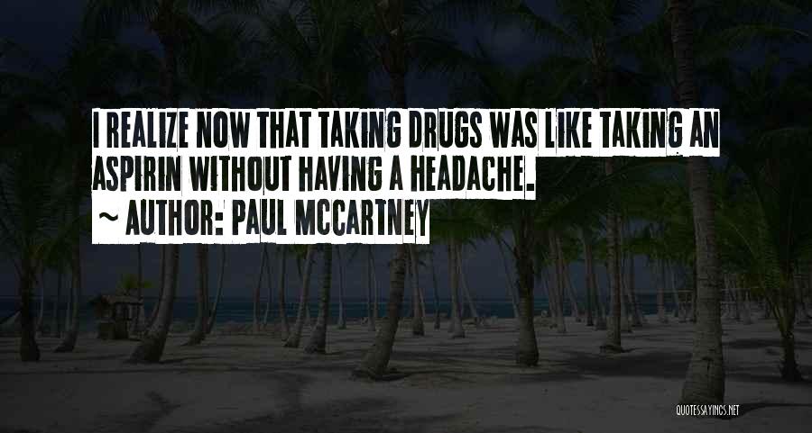Having A Headache Quotes By Paul McCartney
