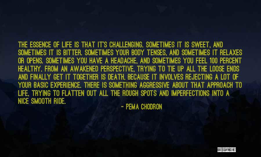 Having A Headache Quotes By Pema Chodron