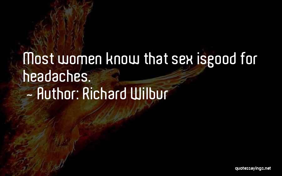 Having A Headache Quotes By Richard Wilbur