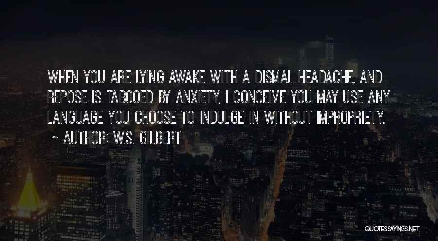 Having A Headache Quotes By W.S. Gilbert