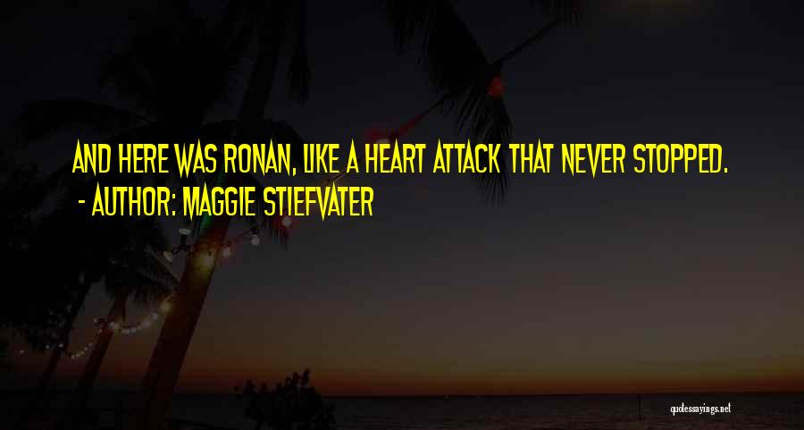 Having A Heart Attack Quotes By Maggie Stiefvater