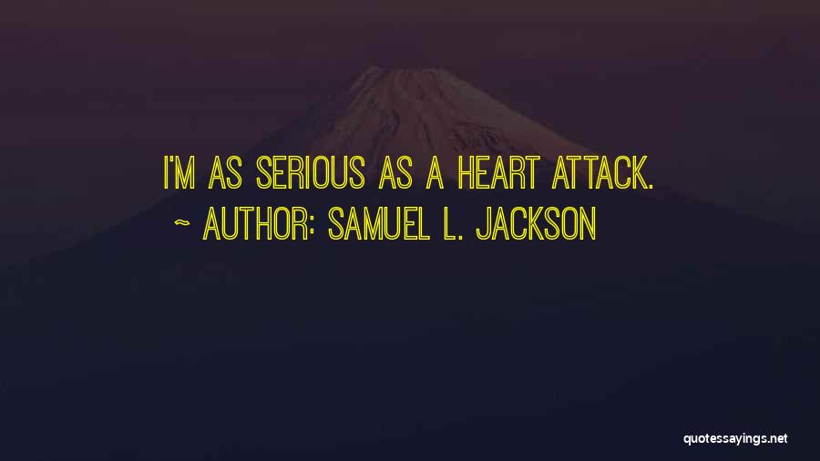 Having A Heart Attack Quotes By Samuel L. Jackson