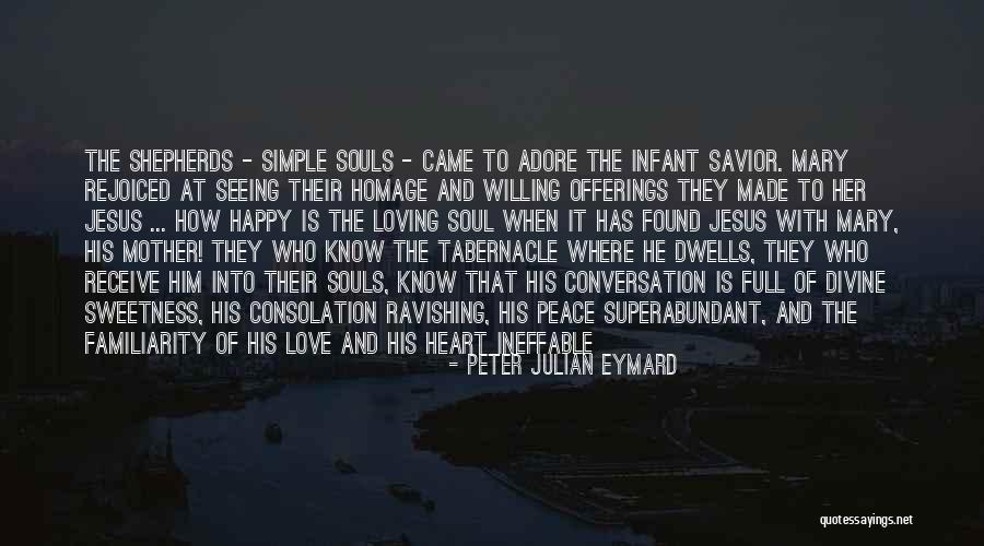 Having A Heart Full Of Love Quotes By Peter Julian Eymard Having A Heart Full Of Love Quotes By Peter Julian Eymard