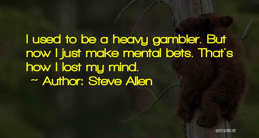 Having A Heavy Mind Quotes By Steve Allen