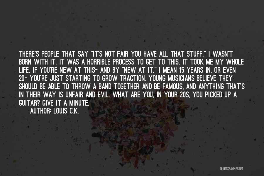 Having A Horrible Life Quotes By Louis C.K.