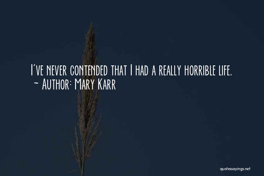 Having A Horrible Life Quotes By Mary Karr