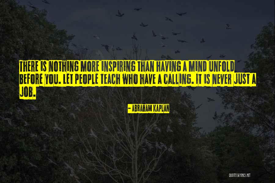 Having A Job Quotes By Abraham Kaplan Having A Job Quotes By Abraham Kaplan