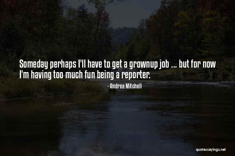 Having A Job Quotes By Andrea Mitchell Having A Job Quotes By Andrea Mitchell