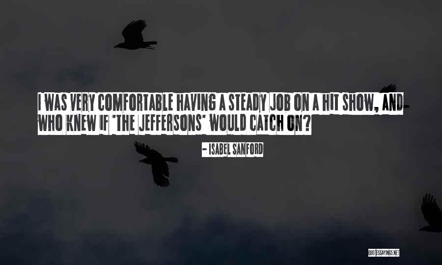 Having A Job Quotes By Isabel Sanford Having A Job Quotes By Isabel Sanford
