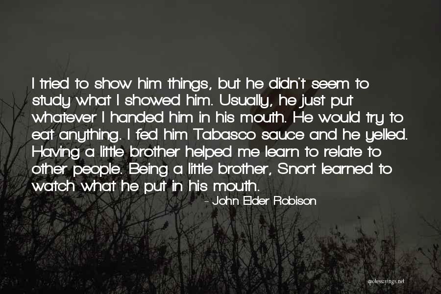Having A Little Brother Quotes By John Elder Robison Having A Little Brother Quotes By John Elder Robison