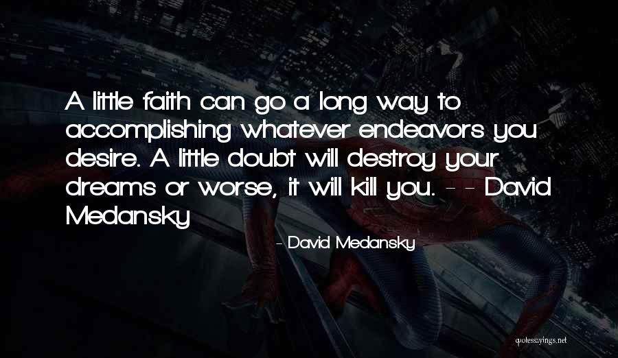 Having A Little Faith In Me Quotes By David Medansky Having A Little Faith In Me Quotes By David Medansky