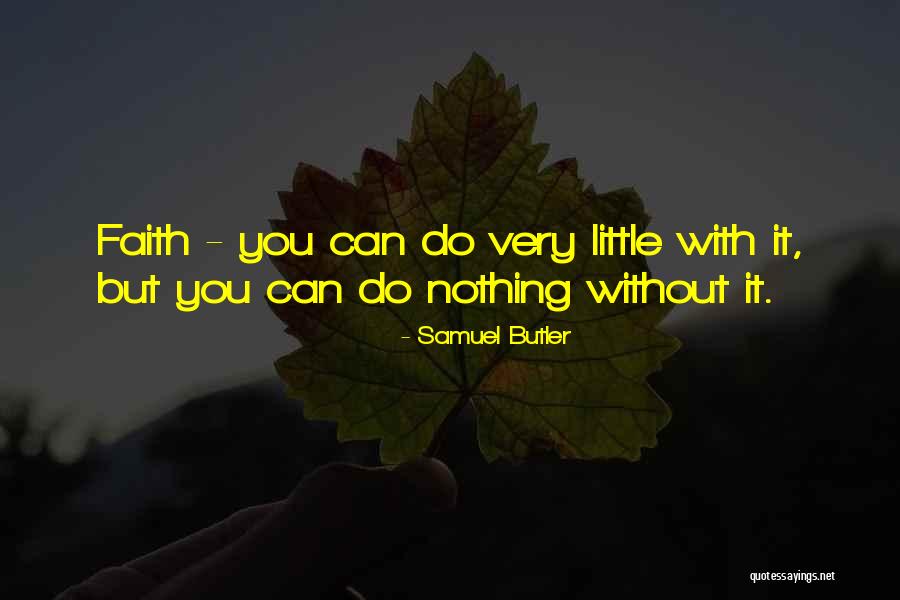 Having A Little Faith In Me Quotes By Samuel Butler Having A Little Faith In Me Quotes By Samuel Butler