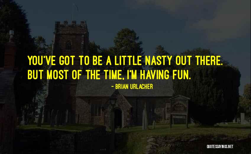 Having A Little Fun Quotes By Brian Urlacher Having A Little Fun Quotes By Brian Urlacher