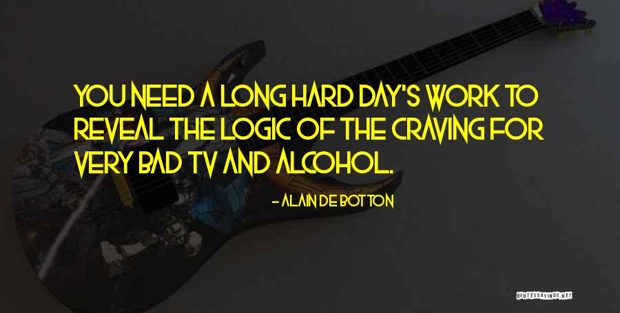 Having A Long Day At Work Quotes By Alain De Botton