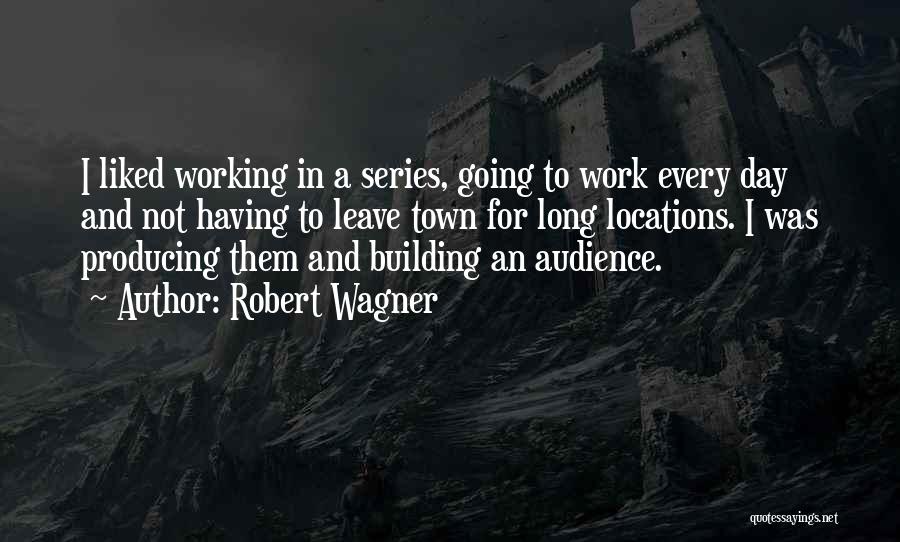 Having A Long Day At Work Quotes By Robert Wagner