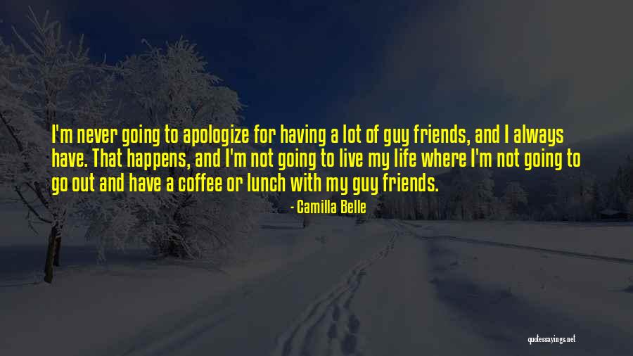 Having A Lot Of Friends Quotes By Camilla Belle Having A Lot Of Friends Quotes By Camilla Belle