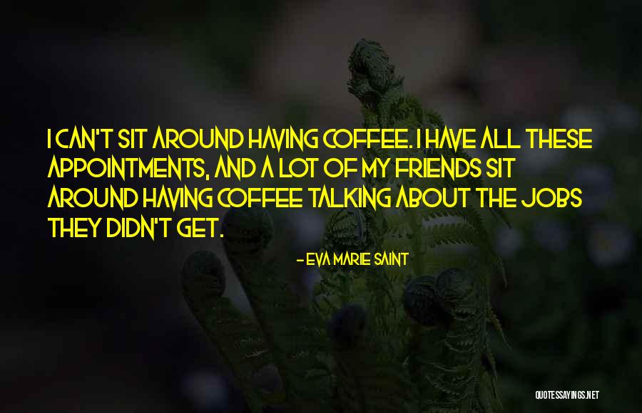 Having A Lot Of Friends Quotes By Eva Marie Saint Having A Lot Of Friends Quotes By Eva Marie Saint