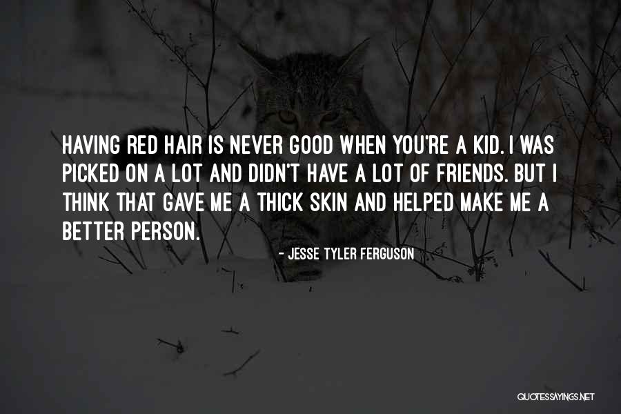 Having A Lot Of Friends Quotes By Jesse Tyler Ferguson Having A Lot Of Friends Quotes By Jesse Tyler Ferguson
