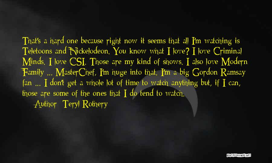 Having A Lot On Your Mind Quotes By Teryl Rothery