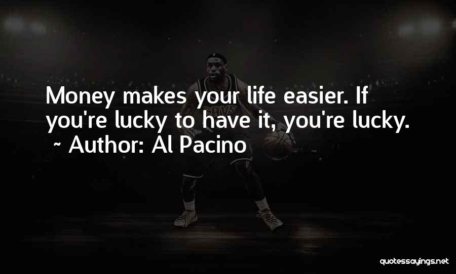 Having A Lucky Life Quotes By Al Pacino