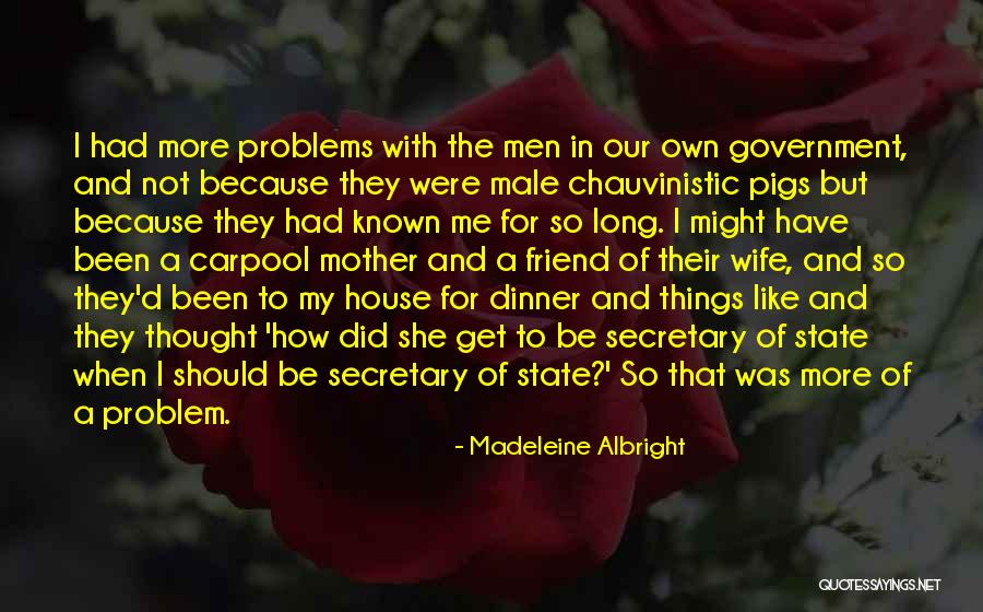 Having A Male Best Friend Quotes By Madeleine Albright